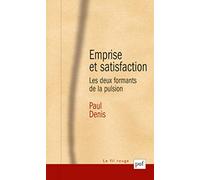 Emprise et satisfaction : Les Deux formants de la pulsion