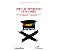 Emprises idéologiques à l'université Communication de France Universités sur la laïcité à l'université - Anne-Hélène Le Cornec Ubertini - L'harmattan - broché - Essai