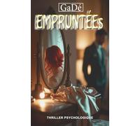 EMPRUNTÉEs: Un pacte insensé. Un reflet dangereux. Jusqu’où peut-on se fuir soi-même ?