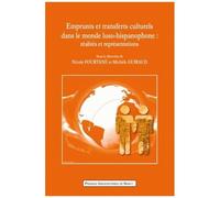 Emprunts Et Transferts Culturels Dans Le Monde Luso-Hispanophone - Réalités Et Représentations