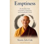 Emptiness: The Buddhist Path to Freedom, Compassion, and Seeing Reality Clearly
