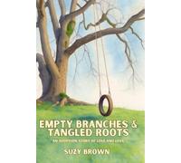 Empty Branches & Tangled Roots: An Adoption Story of Love and Loss