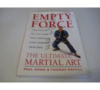 Empty Force: The Ultimate Martial Art: The Power of Chi for Self-Defense and Energy Healing