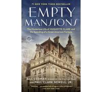 Empty Mansions: The Mysterious Life of Huguette Clark and the Spending of a Great American Fortune