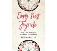 Empty-Nest Joyride: Hope, Love, And Purpose On The Road To Contentment