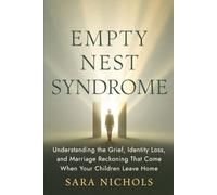 Empty Nest Syndrome: Understanding the Grief, Identity Loss, and Marriage Reckoning That Come When Your Children Leave Home