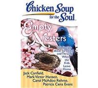 Empty Nesters, Chicken Soup for the Soul Series Carol McAdoo Rehme, Jack Canfield, Mark Victor Hansen, Patricia Cena Evans (Auteur)