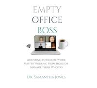 Empty Office Boss: Adjusting to Remote Work: Master Working from Home or Manage Those Who Do