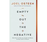 Empty Out the Negative: Make Room for More Joy, Greater Confidence, and New Levels of Influence