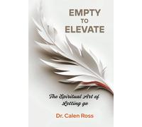 Empty to Elevate: The Spiritual Art of Letting Go