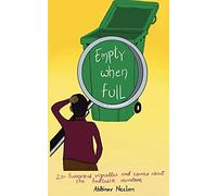 Empty When Full: 20+ Humorous Vignettes (And Comics) About The Fantastic Mundane