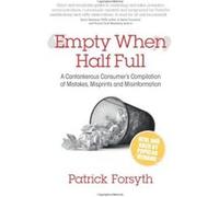 Empty When Half Full: A cantankerous consumer's compilation of mistakes, misprints and misinformation - [Version Originale] Patrick Forsyth (Auteur)