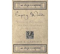 Jay L. Garfield – Empty Words – Philosophie bouddhiste et interprétation interculturelle