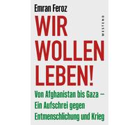 Emran Feroz Wir wollen leben: Von Afghanistan aza - ein Aufschrei (Poche)