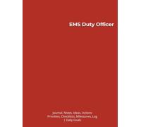 EMS Duty Officer: Journal, Notes, Ideas, Actions, Priorities, Checklists, Milestones, Log | Daily Goals, EMS-Operations Notes, To-Do List & Workflow ... Leadership Gifts & Emergency-Response Teams