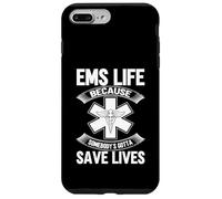 EMS Life, Parce Que Quelqu'un Doit sauver des Vies. Ambulancier paramédical Coque pour iPhone 7 Plus/8 Plus