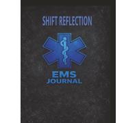 EMS Shift Reflection Journal: Shift Reflection, Stress Processing and Call Debrief Logbook, Mental health, for EMTs, Paramedics and First Responders | 8.5x11 Book | 120 pages | large print