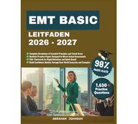 EMT Basic Leitfaden 2026-2027: Ein praktischer Trainingsbegleiter zur Erforschung der Grundlagen präklinischen Versorgung, Strategien für schnelle ... und prüfungsorientierter Kompetenz