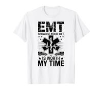 EMT Parce Que Votre Vie Vaut Mon Temps T-Shirt
