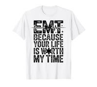 EMT Parce Que Votre Vie Vaut Mon Temps T-Shirt