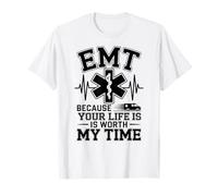 EMT Parce Que Votre Vie Vaut Mon Temps T-Shirt
