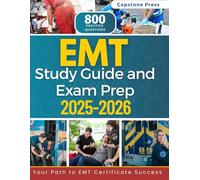 EMT Study Guide And Exam Prep 2025-2026: Master the NREMT Cognitive Exam with 800 Realistic Practice Questions, Detailed Answer Explanations, and Comprehensive Coverage for First Attempt Success