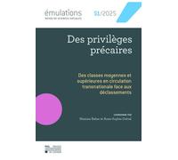 Émulations n° 51 : Des privilèges précaires. Des classes moyennes et supérieures en circulation transnationale face aux déclassements