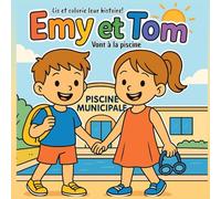 Emy et Tom - Vont à la piscine: Lis et colorie leur histoire!