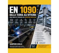 EN 1090 spiegata in modo pratico: Guida completa alla carpenteria metallica, saldatura, controlli e marcatura CE per officine e tecnici