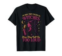 en 1692, Ils Nous Ont appelés sorcières Maintenant Appeler Nous trop Fort féminisme T-Shirt