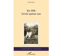 En 1936 j'avais quinze ans - Paul Sechter - L'harmattan - broché - Récit