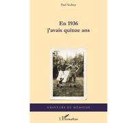 En 1936 j'avais quinze ans - Paul Sechter - L'harmattan - broché - Récit