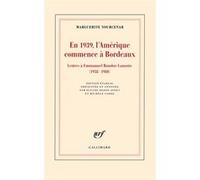 Marguerite Yourcenar – En 1939, l'Amérique commence à Bordeaux – Lettres à Emmanuel Boudot-Lamotte