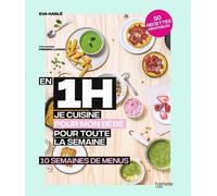 En 1h Je Cuisine Pour Mon Bébé Pour Toute La Semaine - 10 Semaines De Menus