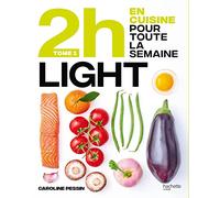 En 2h Je Cuisine Light Pour Toute La Semaine - 80 Menus Faits Maison, Sans Gâchis Et Avec Des Produits De Saison