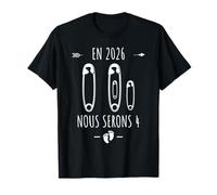 En 2026 Nous Serons 4 - Annonce Grossesse 2ème Bébé T-Shirt