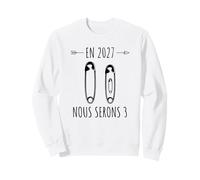 en 2027 Nous Serons 3 - Annonce Grossesse Future Maman Papa Sweatshirt