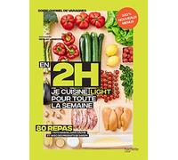 En 2h je cuisine light pour toute la semaine tome 2: 100% nouveaux menus - 80 repas faits maison, sans gâchis et avec des produits de saison