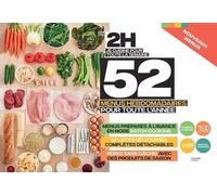 En 2h Je Cuisine Pour Toute La Semaine - 52 Menus Hebdomadaires Pour Toute L'année