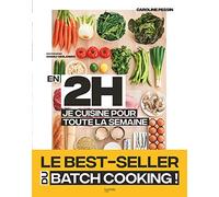 En 2h je cuisine pour toute la semaine: Le Best Seller du Batch Cooking