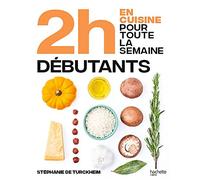 En 2h je cuisine pour toute la semaine - spécial débutant Stéphanie De Turckheim (Auteur)