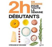 En 2h je cuisine pour toute la semaine - spécial débutant: Spécial grands débutants
