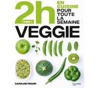 En 2h je cuisine Veggie pour toute la semaine Caroline Pessin (Auteur)