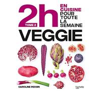 En 2h Je Cuisine Veggie Pour Toute La Semaine - Tome 2, 80 Menus Faits Maison, Sans Gâchis Et Avec Des Produits De Saison