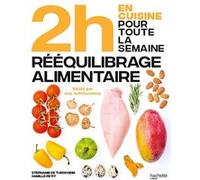 En 2h Je Cuisine Pour Toute La Semaine - Spécial Rééquilibrage Alimentaire - 80 Repas Faits Maison Sans Gâchis Et Avec Des Produits De Saison Pour Vous Accompagner Dans Votre Perte De Poids
