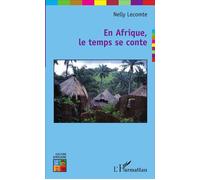 En Afrique, le temps se conte - Nelly Lecomte - L'harmattan - broché - Essai