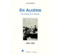 En Algérie "du temps de la France", (1950-1955)