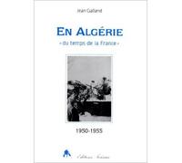 En algerie du temps de la france 1950-1955 - J. Galland - Tiresias Michel Reynaud - broché - Livre