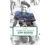 En Algérie sur les pas de Jean Boudou: Carnet de voyage