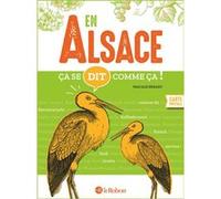 En Alsace ça se dit comme ça ! Pascale Erhart (Auteur)